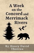 A Week On the Concord and Merrimack Rivers (Annotated): Original 1849 Edition | Henry David Thoreau | 