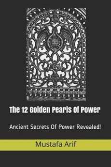 The 12 Golden Pearls of Power: An eye-popping life-changing book!