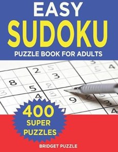 Easy Sudoku Puzzle Book For Adults: Sudoku Puzzle Book - 400+ Puzzles and Solutions - Easy Level - Tons of Fun for your Brain!