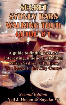 Secret Sydney Bars Walking Tour Guide #1: A guide to finding over 27 interesting, unique and hidden bars in Sydney City, from The Rocks to the City Ce