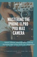 Mastering the iPhone 11 Pro and Pro Max Camera | James Nino | 