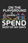 On the Playground is where i spend most of my days | Kind Notizbuch | 