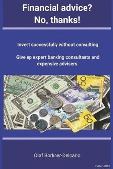 Financial advice? No thanks!: Successful investing without consulting