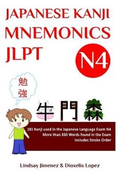 Japanese Kanji Mnemonics Jlpt N4: 181 Kanji Found in the Japanese Language Test N4
