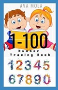 1-100 Number Tracing Book: Trace Numbers Practice Workbook for Beginners and Hard Learners | Ava Mola | 