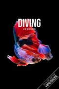 Scuba Diving Log Book Dive Diver Jourgnal Notebook Diary - Betta Fish | Deep Divers Logbooks | 