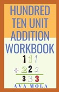 Hundred Ten Unit Addition Workbook | Ava Mola | 