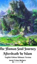 The Human Soul Journey Afterdeath In Islam English Edition Ultimate Version | Jannah Firdaus Mediapro | 