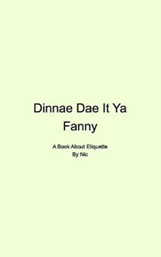 Dinnae Dae It Ya Fanny