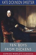 Ten Boys from Dickens (Esprios Classics) | KateDickinson Sweetser | 