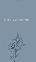 Wind Flower Snow Moon | Marie Rosine | 