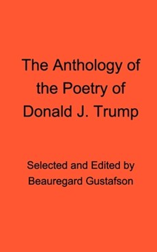 The Anthology of the Poetry of Donald J. Trump