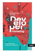 Developer Marketing: The Essential Guide | Nicolas Sauvage | 