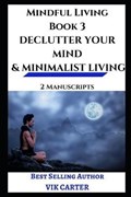 Mindful Living Book 3 - Declutter Your Mind & Minimalist Living | Vik Carter | 