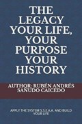The Legacy Your Life, Your Purpose Your History | Sa | 