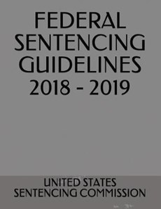 Federal Sentencing Guidelines 2018 - 2019