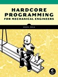 Hardcore Programming For Mechanical Engineers | Angel Sola | 
