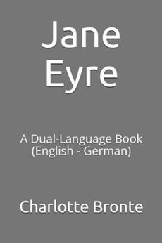 Jane Eyre: A Dual-Language Book (English - German)