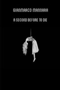 A Second Before to Die | Gianmarco Mannara | 