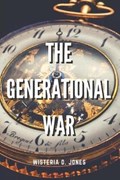 The Generational War | Wisteria D Jones | 