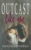 Outcast Like Me | Sonya Loveday | 