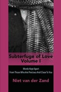Subterfuge of Love Volume One | Niet Van Der Zand | 