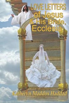 Love Letters of Jesus & his Bride, Ecclesia