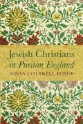 Jewish Christians in Puritan England | Aidan Cottrell-Boyce | 