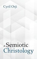 A Semiotic Christology | Cyril Orji | 