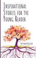 Inspirational Stories for the Young Reader | Bettina Digiulio | 