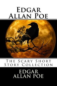 Edgar Allan Poe: The Scary Short Story Collection