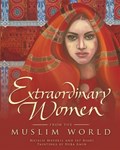 Extraordinary Women from the Muslim World | Sep Riahi ; Natalie Maydell | 