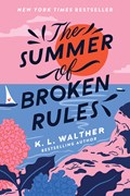The Summer of Broken Rules | WALTHER, K. L. | 