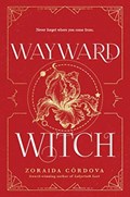 Wayward Witch | Zoraida Cordova | 