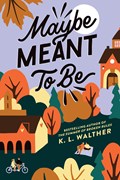 Maybe Meant to Be | K. L. Walther | 