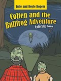 Colten and the Bullfrog Adventure | Rogers, Julie ; Rogers, Doyle | 