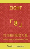 Eight 8: This Book Holds the Infinite Power of Eight &#20839;&#21547;8&#30340;&#28961;&#38480;&#21147;&#37327; | Winnie Chow | 