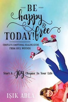 Be Happy and Free Today!