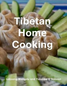 Tibetan Home Cooking: Learn how to bring joy to the people you love by making your own delicious, authentic Tibetan meals.
