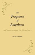 The Fragrance of Emptiness | Anam Thubten | 