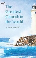 The Greatest Church in The World: A Lamp on a Hill | Skip Carney | 