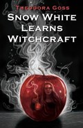 Snow White Learns Witchcraft | Theodora Goss | 