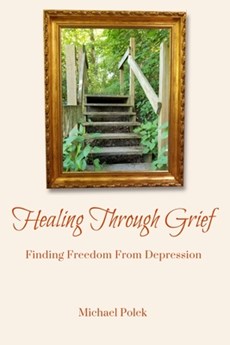 Healing Through Grief: Finding Freedom From Depression