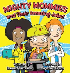 Mighty Mommies and Their Amazing Jobs