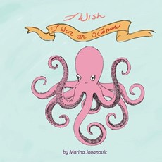 I Wish I Were An Octopus