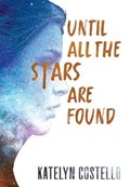 Until All The Stars Are Found | Katelyn Costello | 