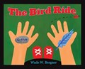 The Bird Ride | Wade W Bergner | 