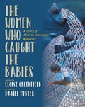 The Women Who Caught the Babies: A Story of African American Midwives | Eloise Greenfield | 