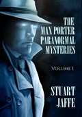 The Max Porter Paranormal Mysteries | Stuart Jaffe | 