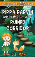 Pippa Parvin and the Mystery of the Ruined Corridor | Dz Mah | 